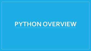 PYTHON OVERVIEW
 