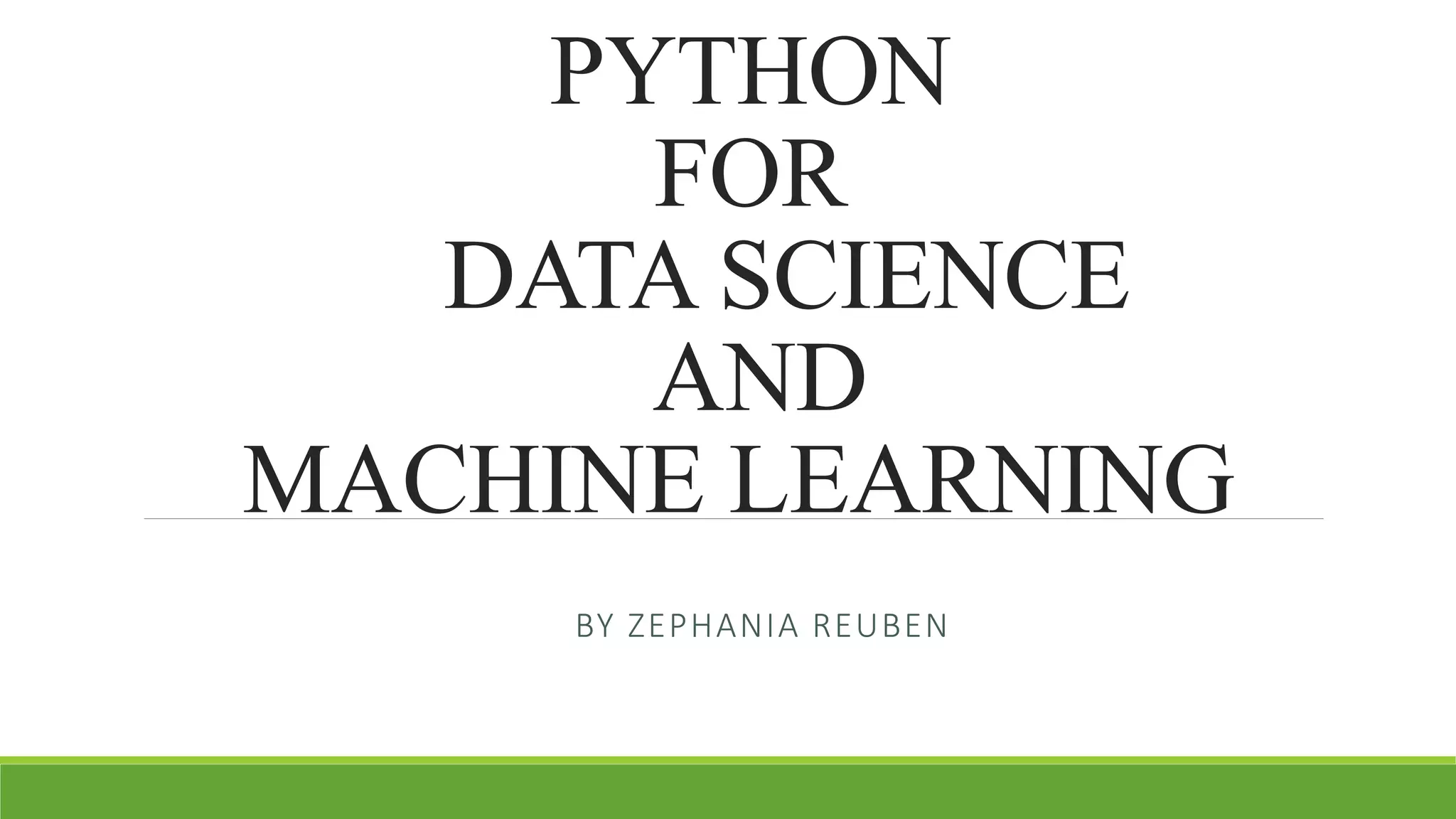 PYTHON FOR DATA SCIENCE AND MACHINE LEARNING BY ZEPHANIA REUBEN 