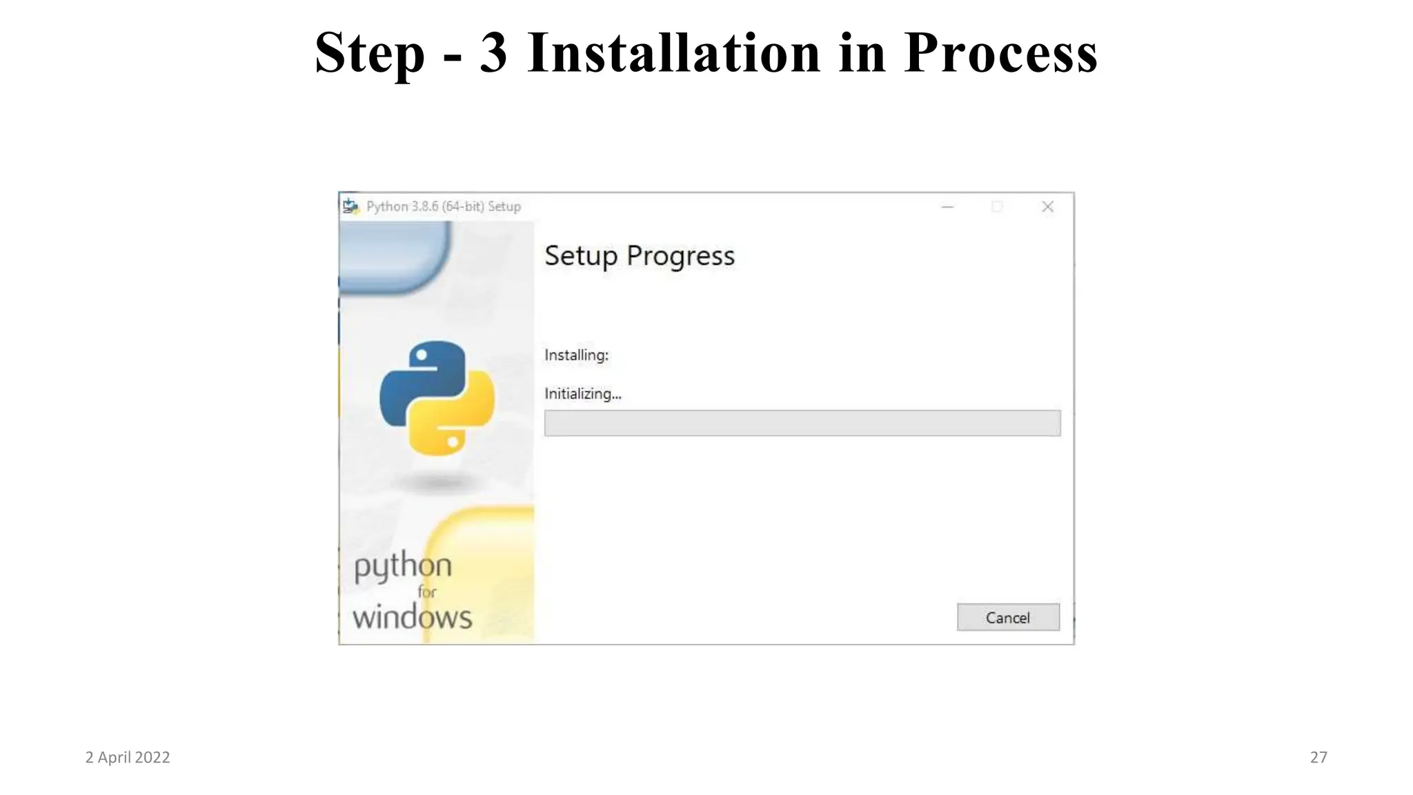 Step - 3 Installation in Process
2 April 2022 27
 