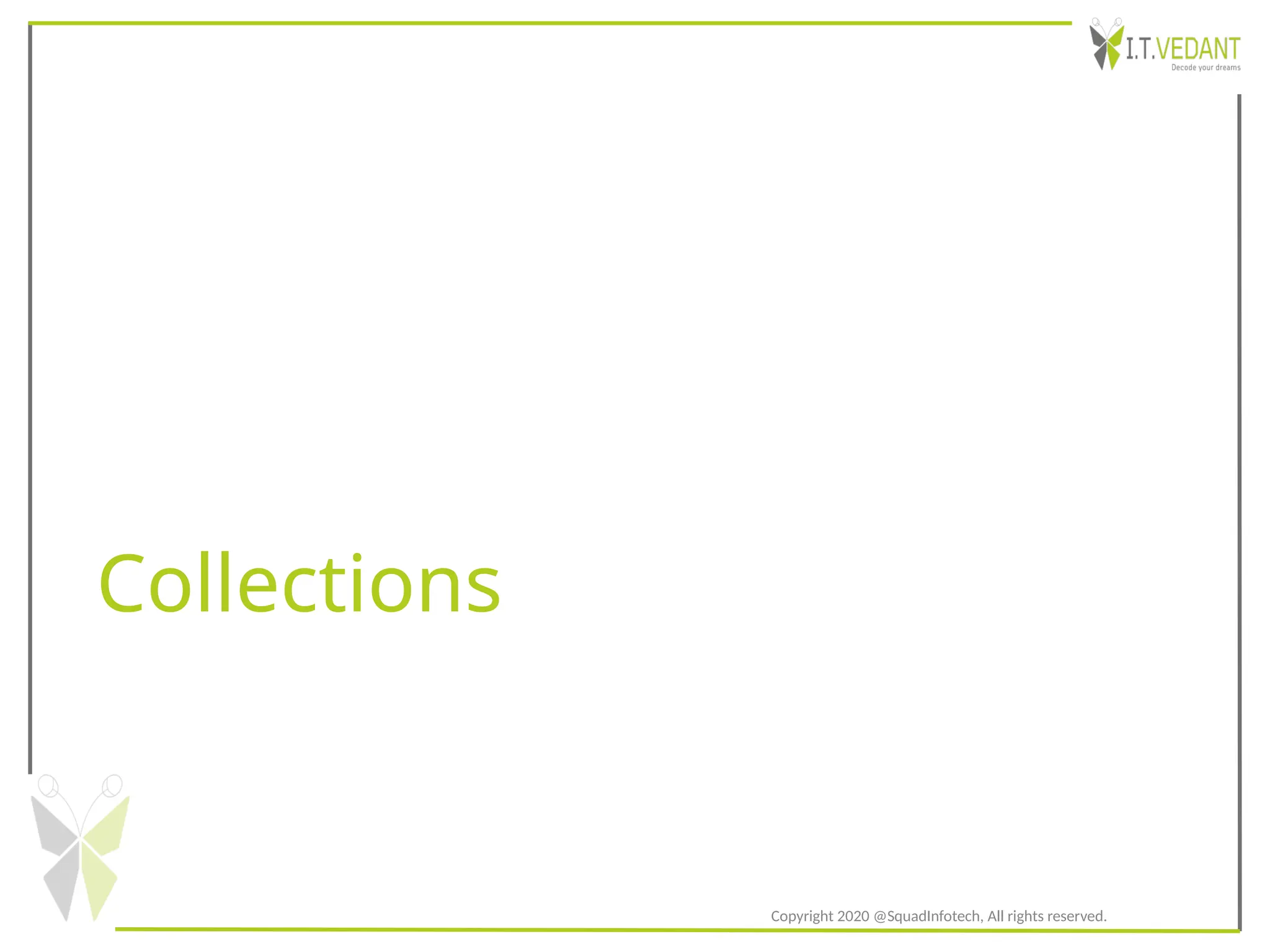 Collections
Copyright 2020 @SquadInfotech, All rights reserved.
 