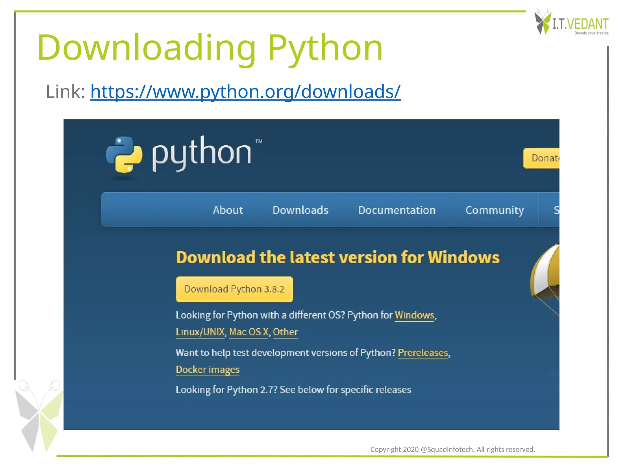 Downloading Python
Link: https://www.python.org/downloads/
Copyright 2020 @SquadInfotech, All rights reserved.
 