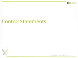 Control Statements
Copyright 2020 @SquadInfotech, All rights reserved.
 