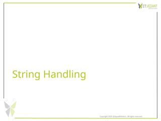 String Handling
Copyright 2020 @SquadInfotech, All rights reserved.
 