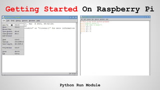 Getting Started On Raspberry Pi
Python Run Module
 