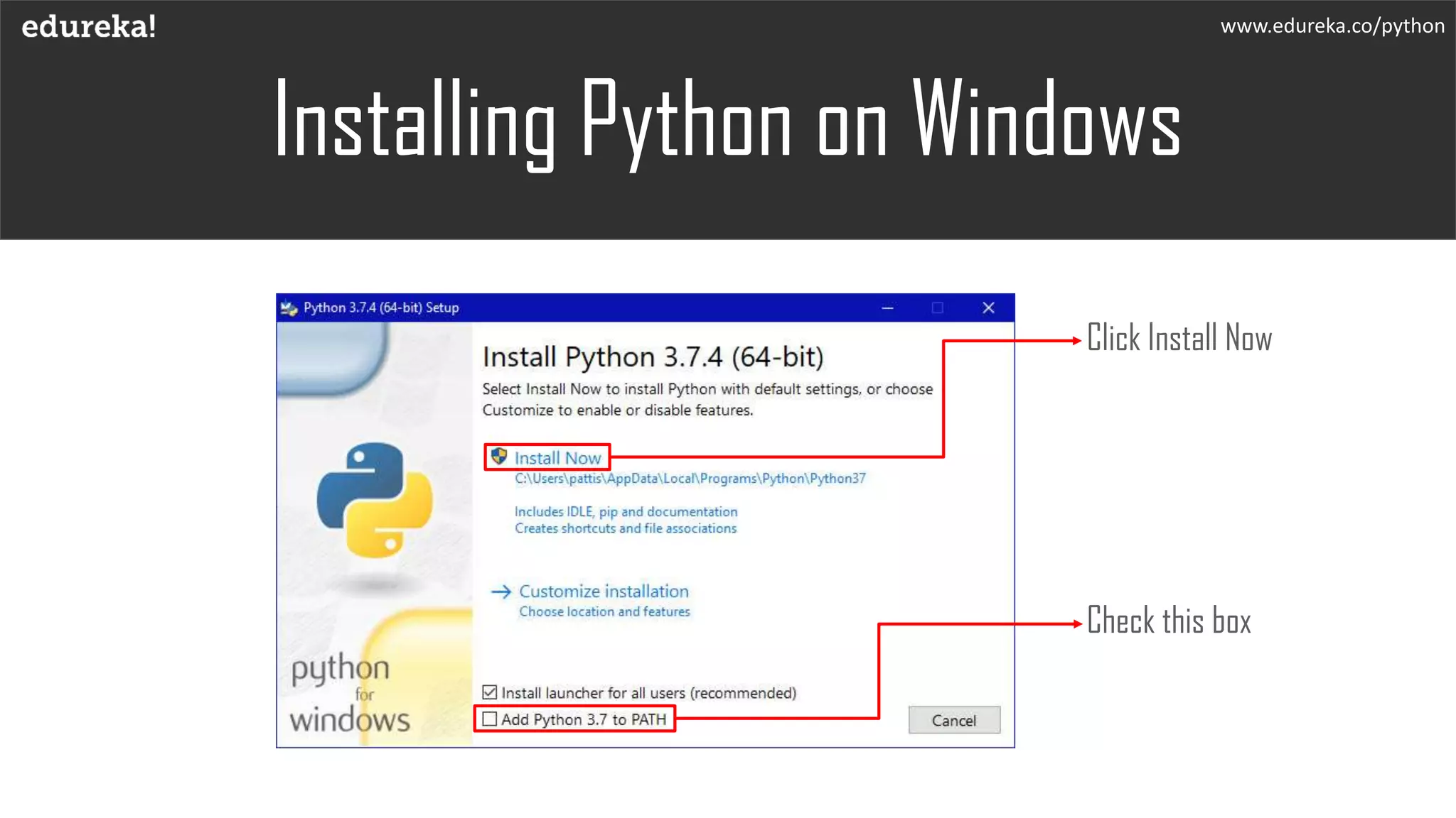 Installing Python on Windows
Check this box
Click Install Now
www.edureka.co/python
 