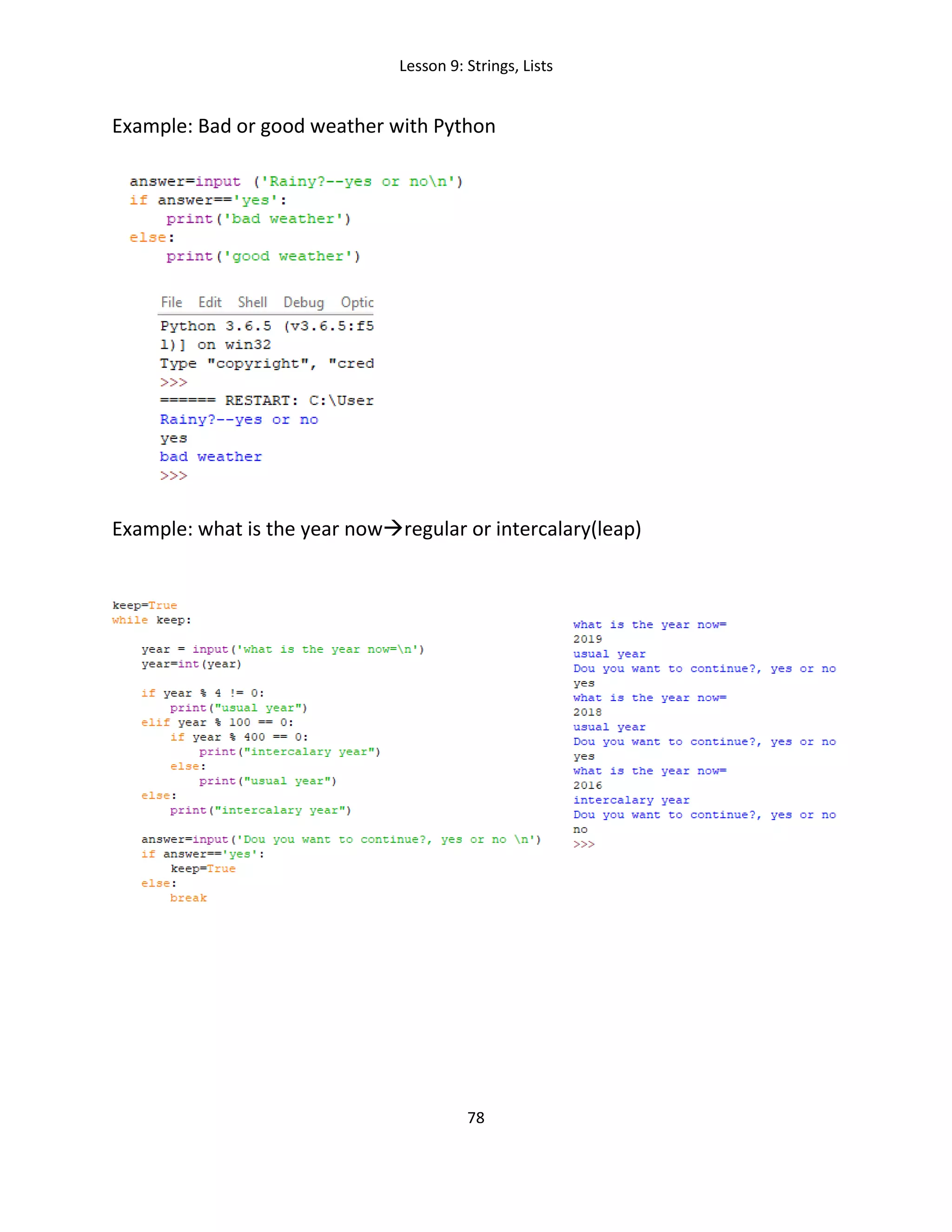 Lesson 9: Strings, Lists
78
Example: Bad or good weather with Python
Example: what is the year nowregular or intercalary(leap)
 