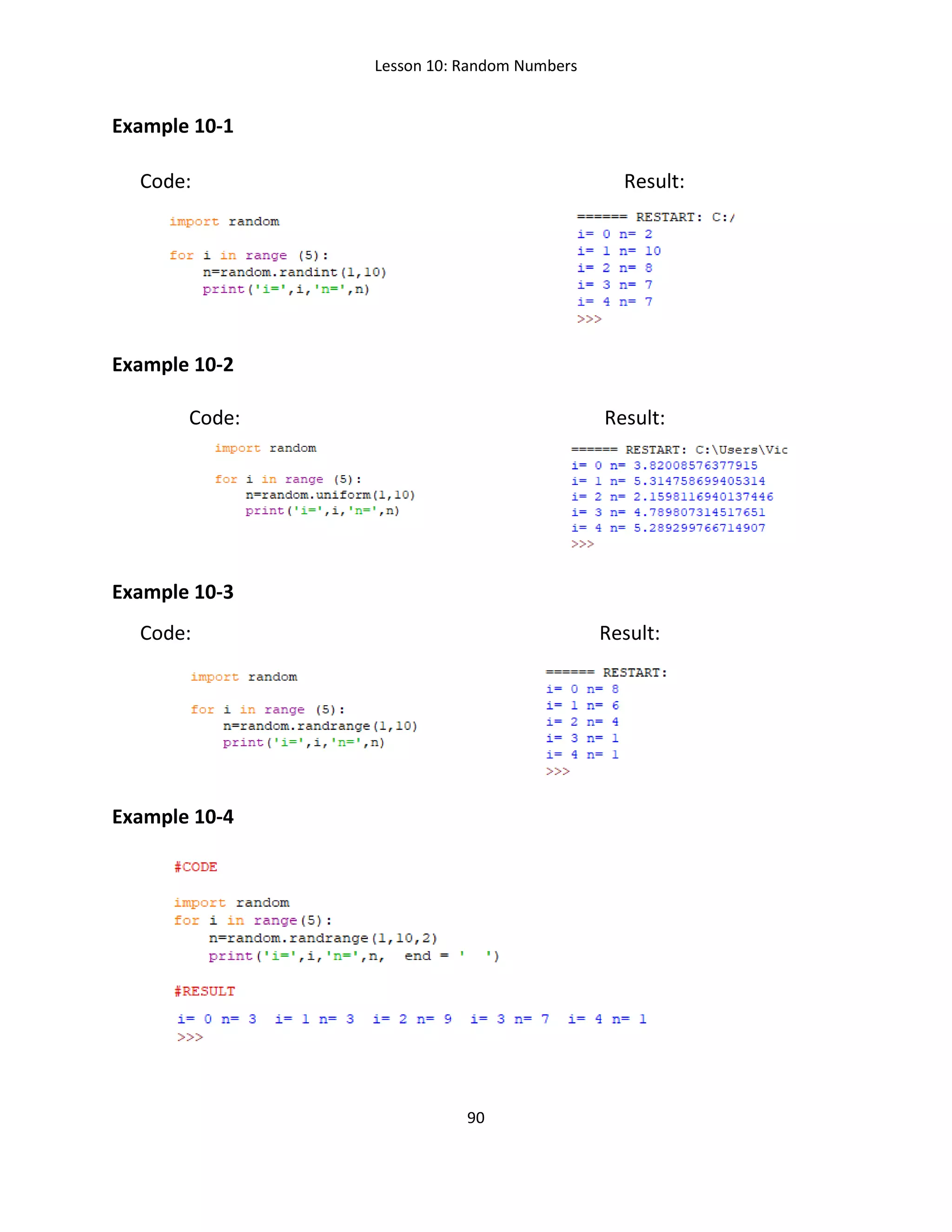 Lesson 10: Random Numbers
90
Example 10-1
Code: Result:
Example 10-2
Code: Result:
Example 10-3
Code: Result:
Example 10-4
 