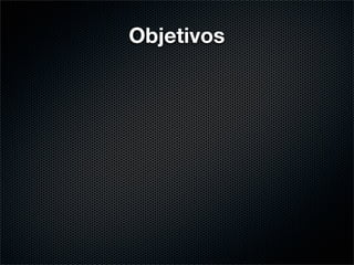Objetivos
 