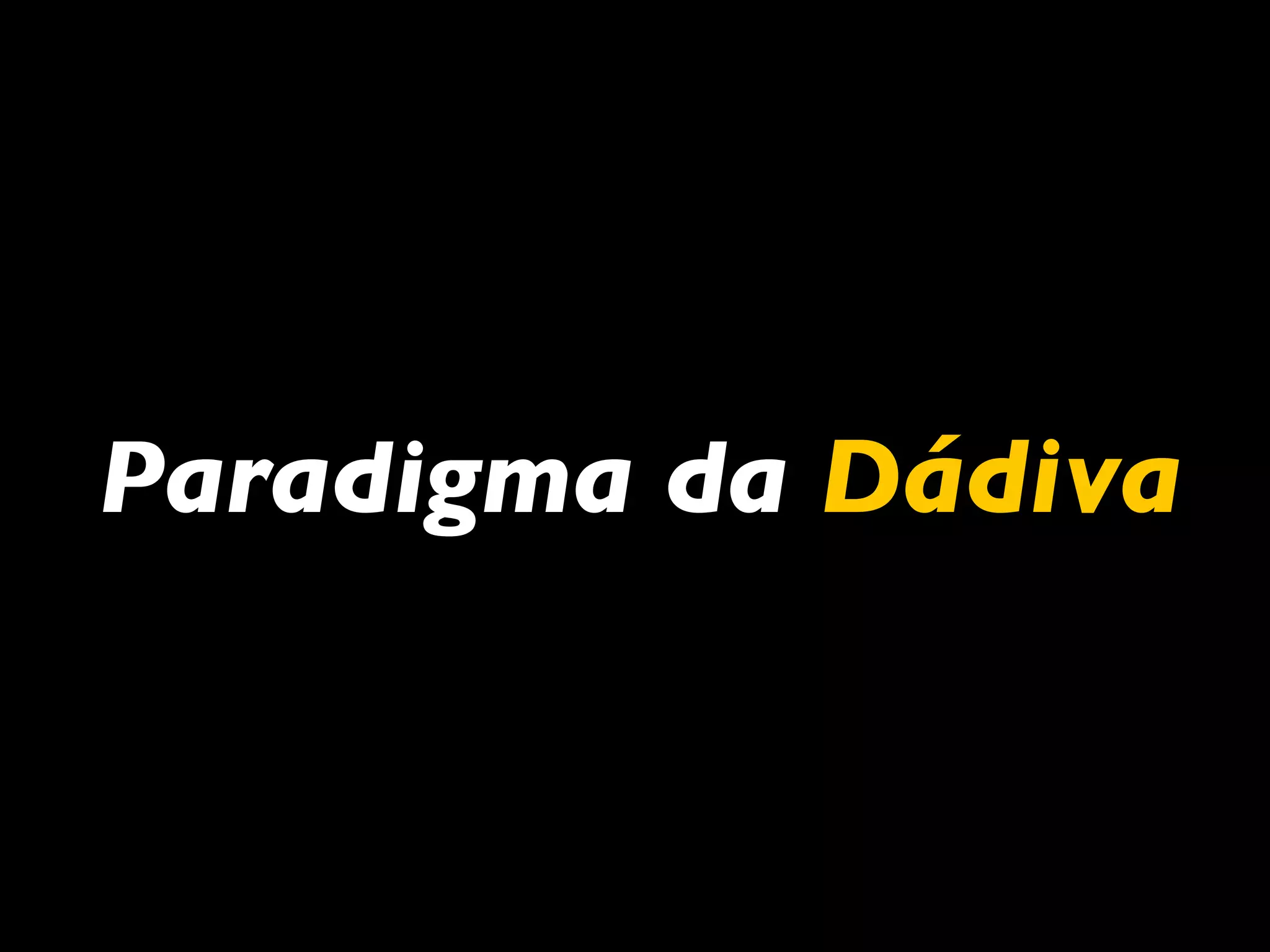 Paradigma da Dádiva
 