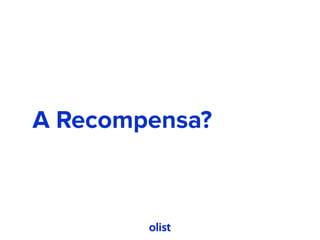 A Recompensa?
 