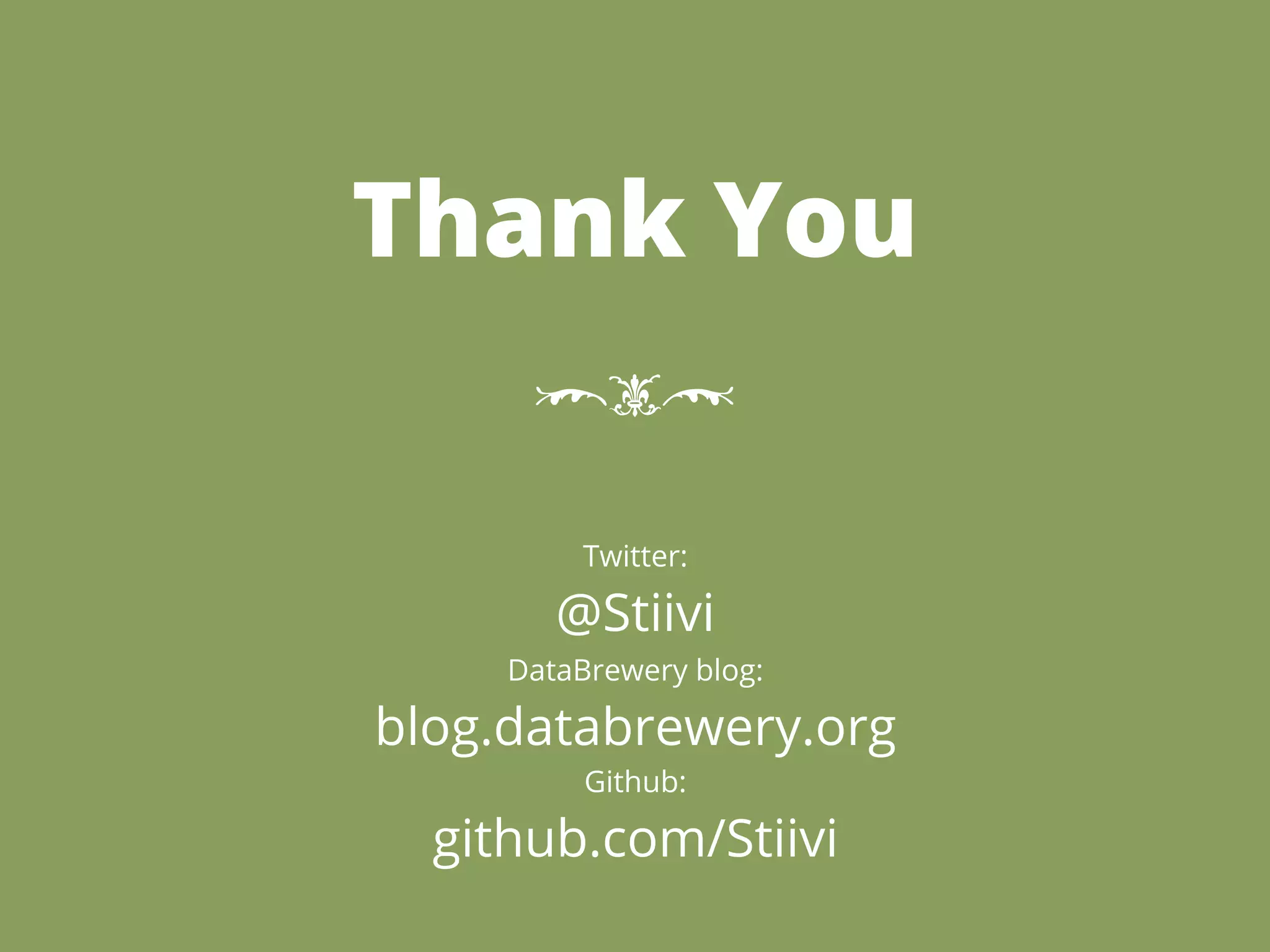 Thank You
      [t


          Twitter:

        @Stiivi
     DataBrewery blog:

blog.databrewery.org
          Github:

  github.com/Stiivi
 
