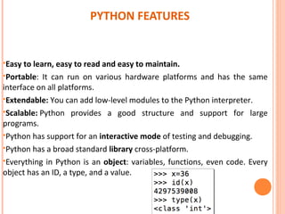 The Basic Elements of Python
 A Python program, sometimes called a script, is a
sequence of definitions and commands.
 T...