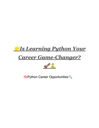 🌟Is Learning Python Your
Career Game-Changer?
🚀🐍
🧠Python Career Opportunities🔍
 