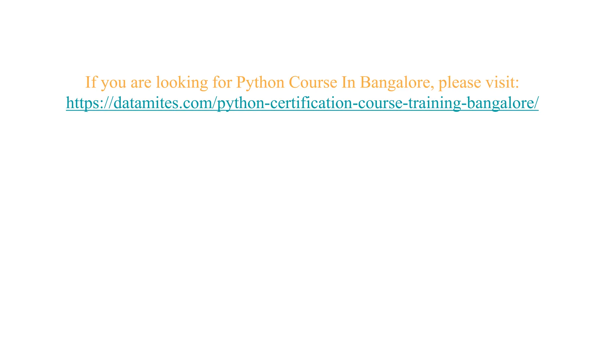 If you are looking for Python Course In Bangalore, please visit:
https://datamites.com/python-certification-course-training-bangalore/
 
