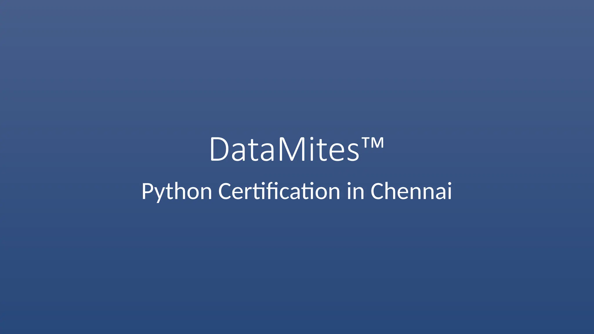 DataMites™
Python Certification in Chennai
 
