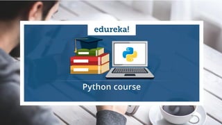 www.edureka.co/pythonEDUREKA PYTHON CERTIFICATION TRAINING
Python Course
 