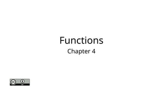 Functions
Chapter 4
 
