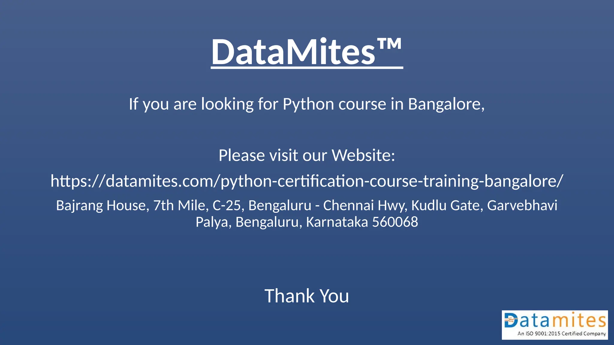 DataMites™ If you are looking for Python course in Bangalore, Please visit our Website: https://datamites.com/python-certification-course-training-bangalore/ Bajrang House, 7th Mile, C-25, Bengaluru - Chennai Hwy, Kudlu Gate, Garvebhavi Palya, Bengaluru, Karnataka 560068 Thank You 