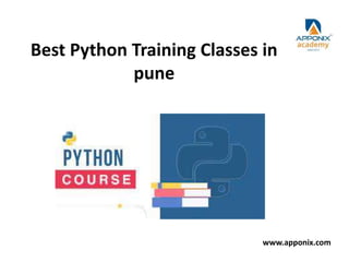 Best Python Training Classes in
pune
www.apponix.com
 