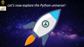 18
Let's now explore the Python universe!
 