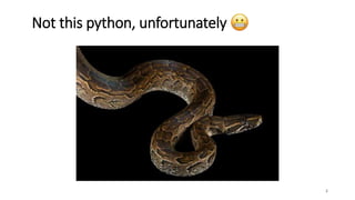 2
Not this python, unfortunately
 