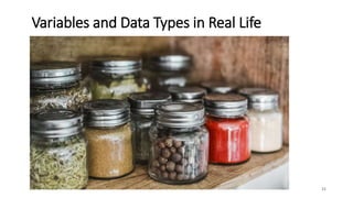 21
Variables and Data Types in Real Life
 
