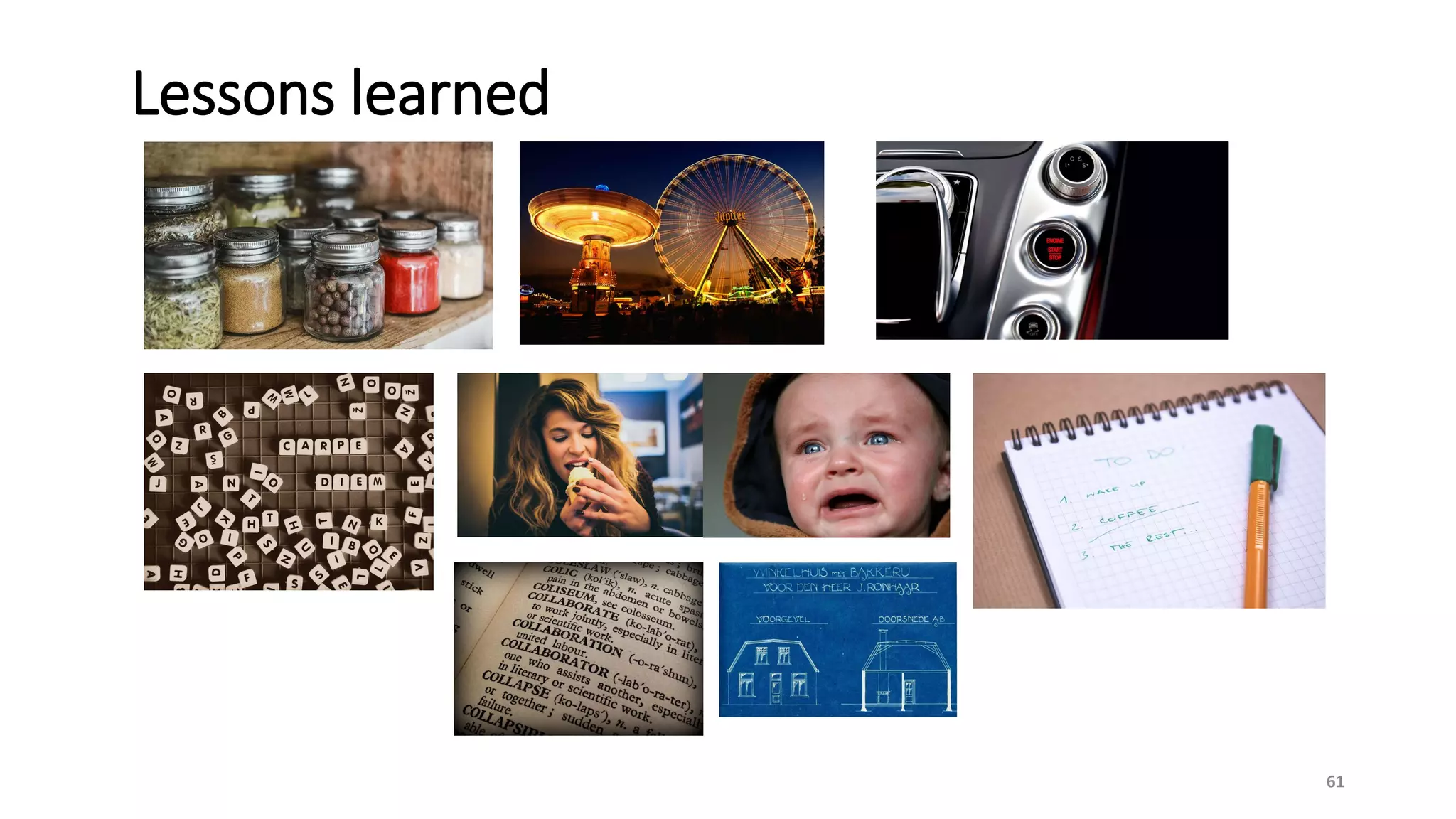 61
Lessons learned
 