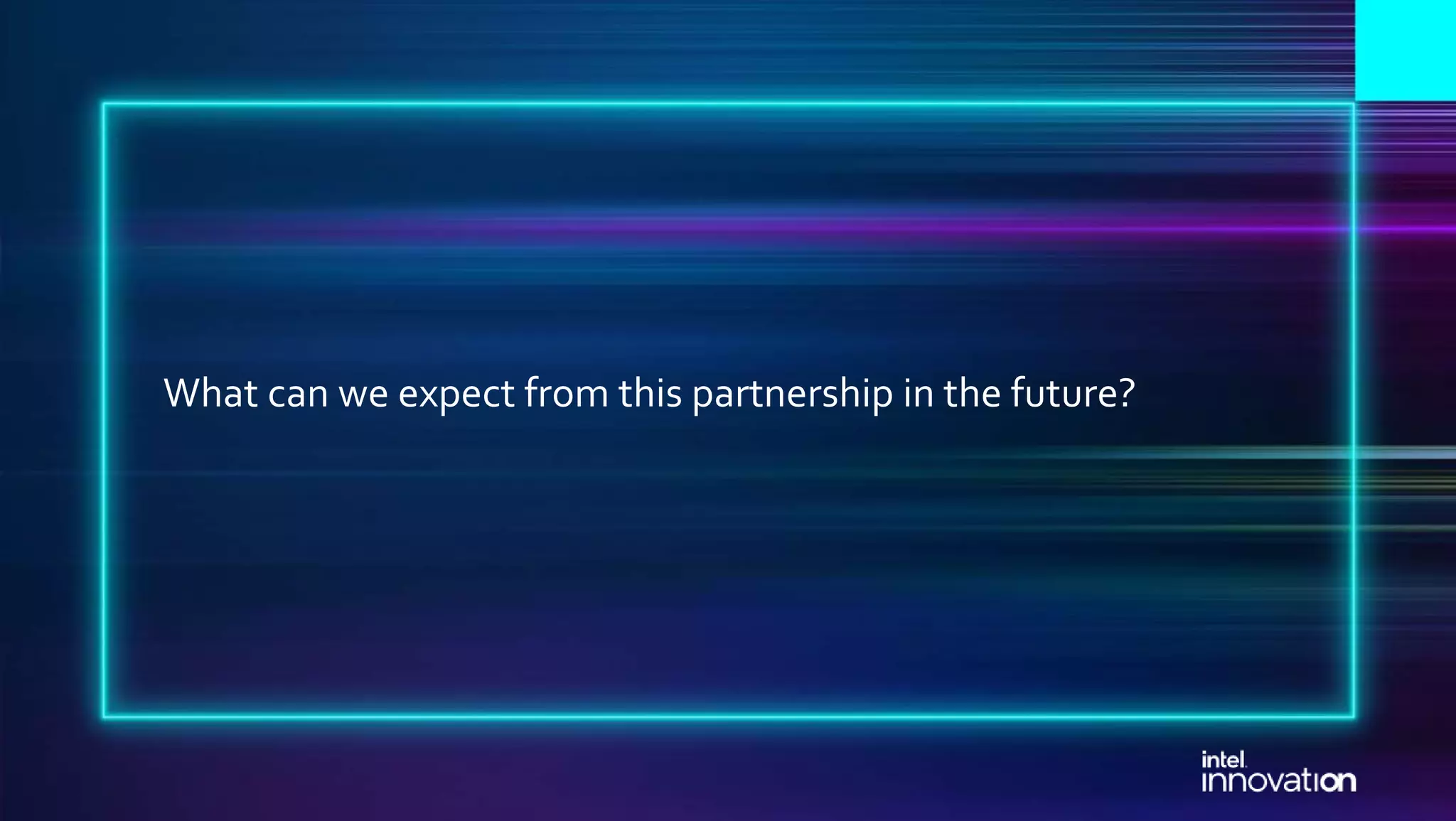 What can we expect from this partnership in the future? 
