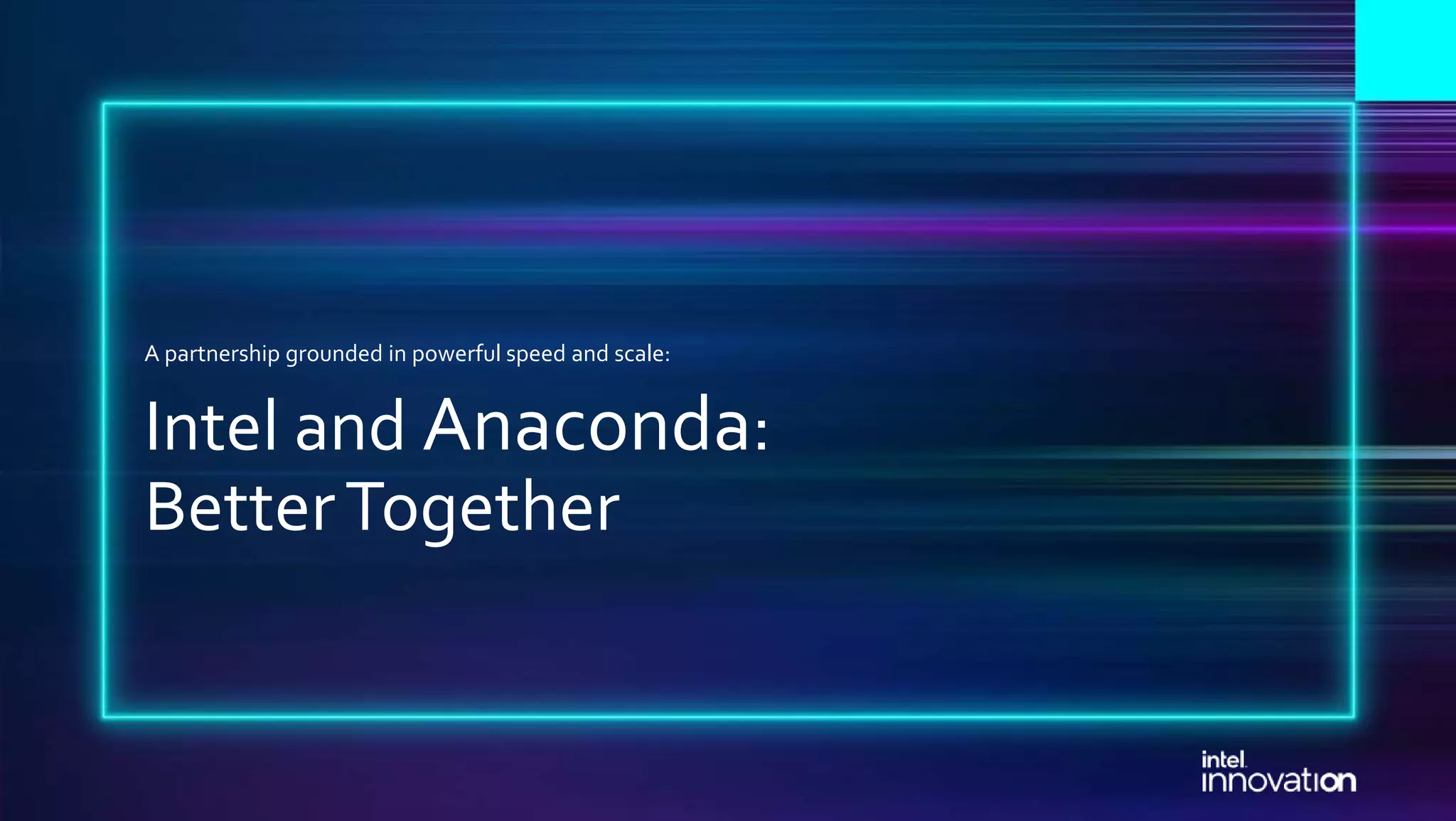 A partnership grounded in powerful speed and scale: Intel and Anaconda: BetterTogether 