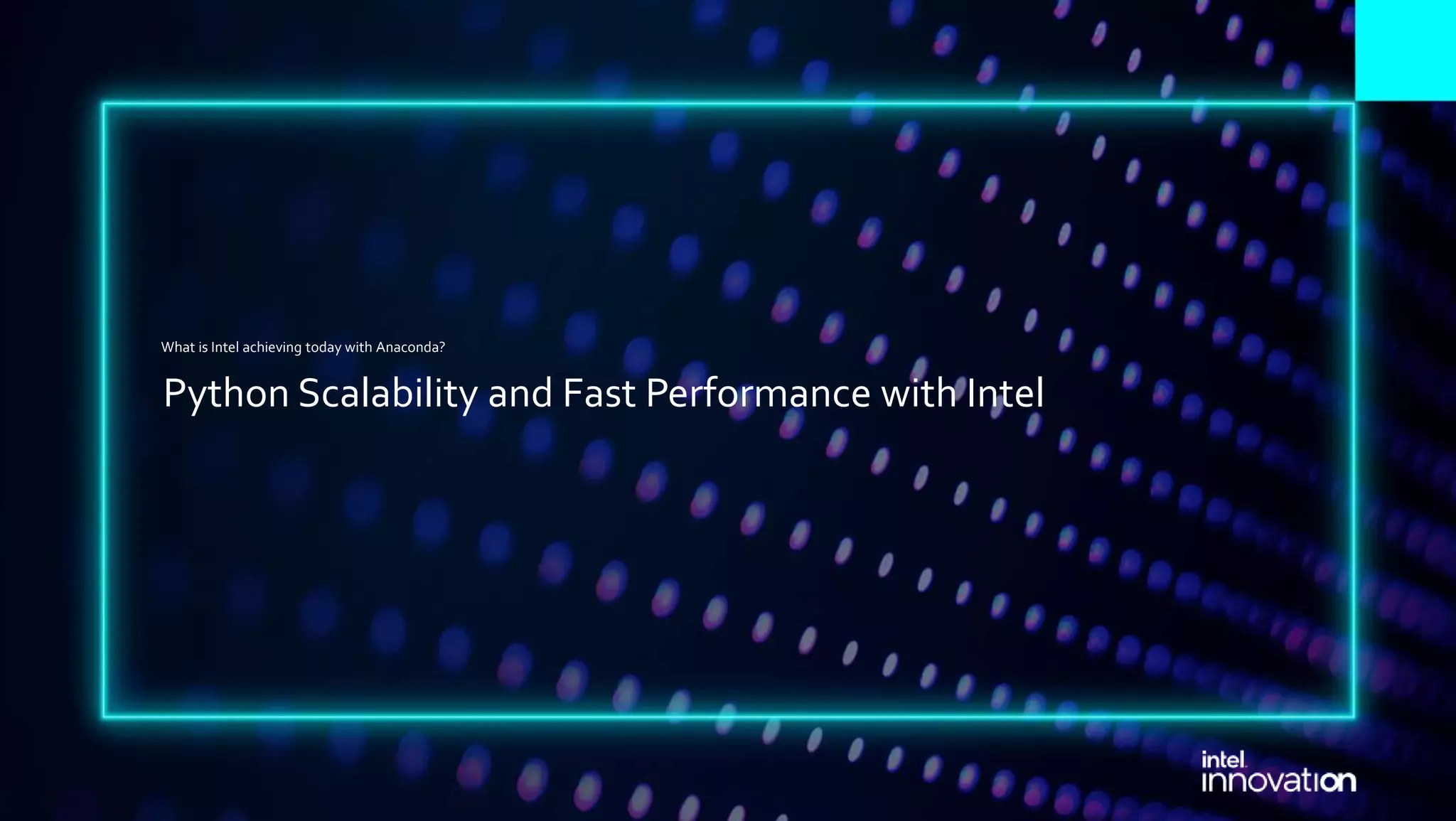 What is Intel achieving today with Anaconda? Python Scalability and Fast Performance with Intel 
