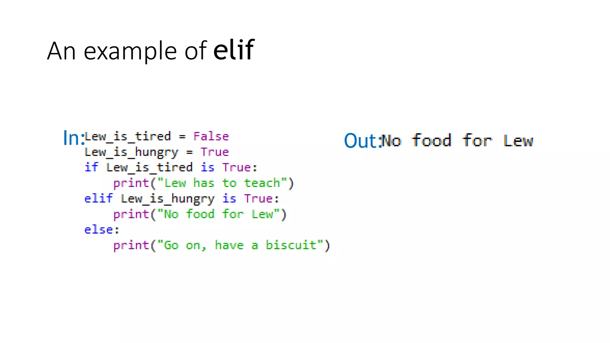 An example of elif
In: Out:
 