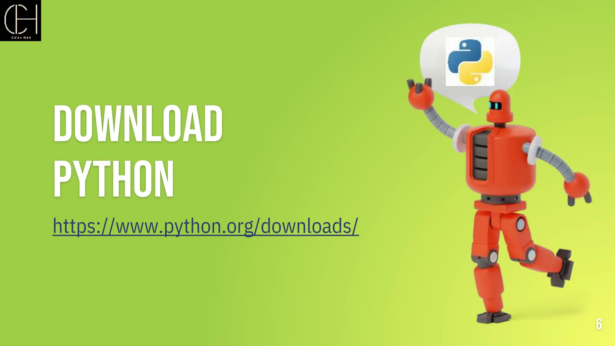 Download
Python
6
https://www.python.org/downloads/
 