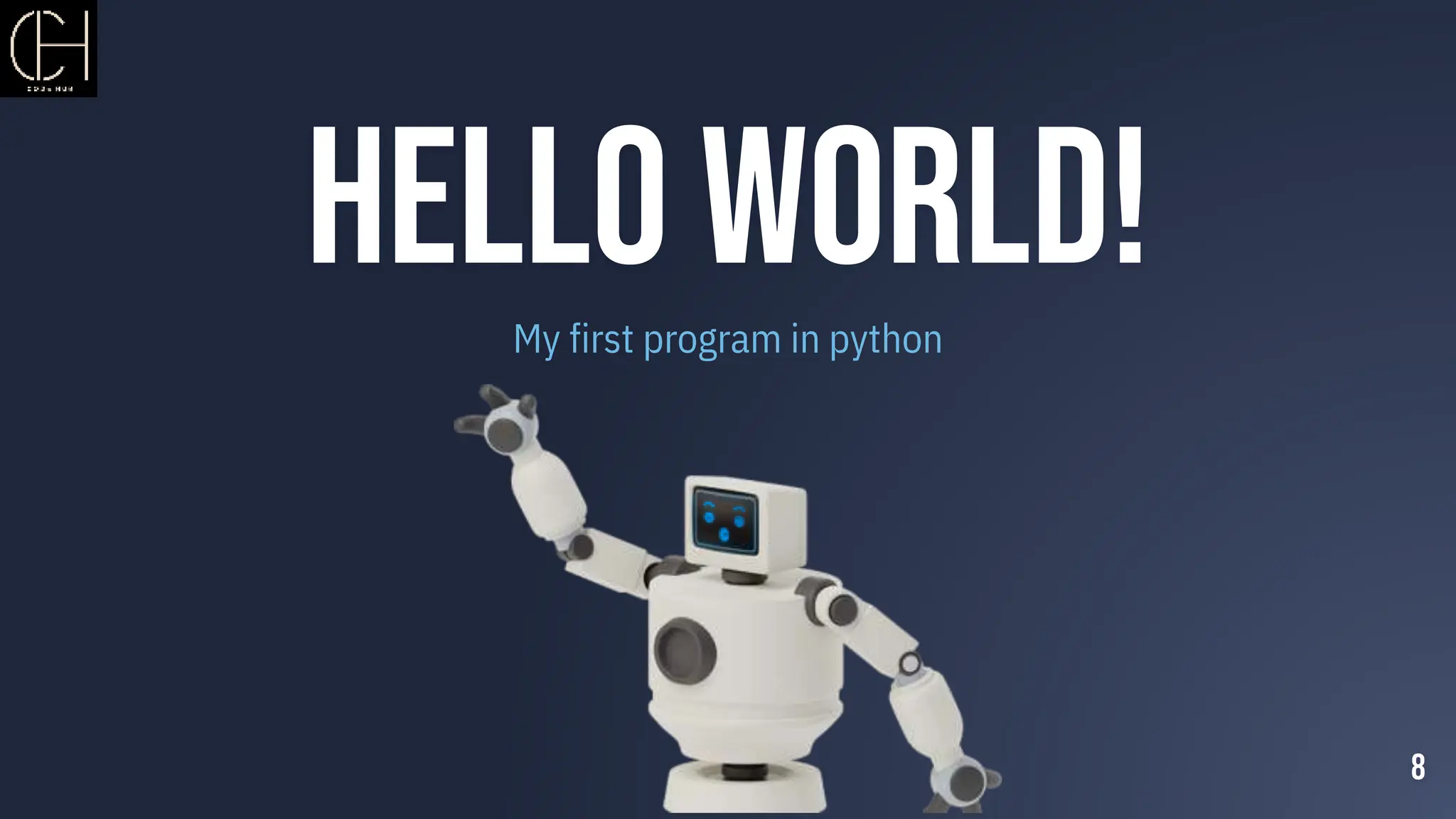 Hello World!
My first program in python
8
 