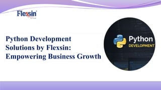 Python Development
Solutions by Flexsin:
Empowering Business Growth
 