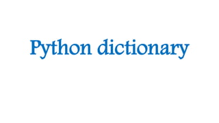 Python dictionary 
. 
 