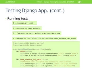 23/08/2012        Python - Django Training Course 2012 @HCMUT   154




Testing Django App. (cont.)
• Running test:
 
