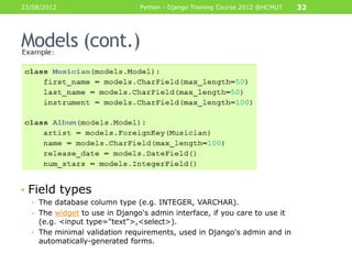 23/08/2012                     Python - Django Training Course 2012 @HCMUT   32




Models (cont.)




• Field types
  • T...