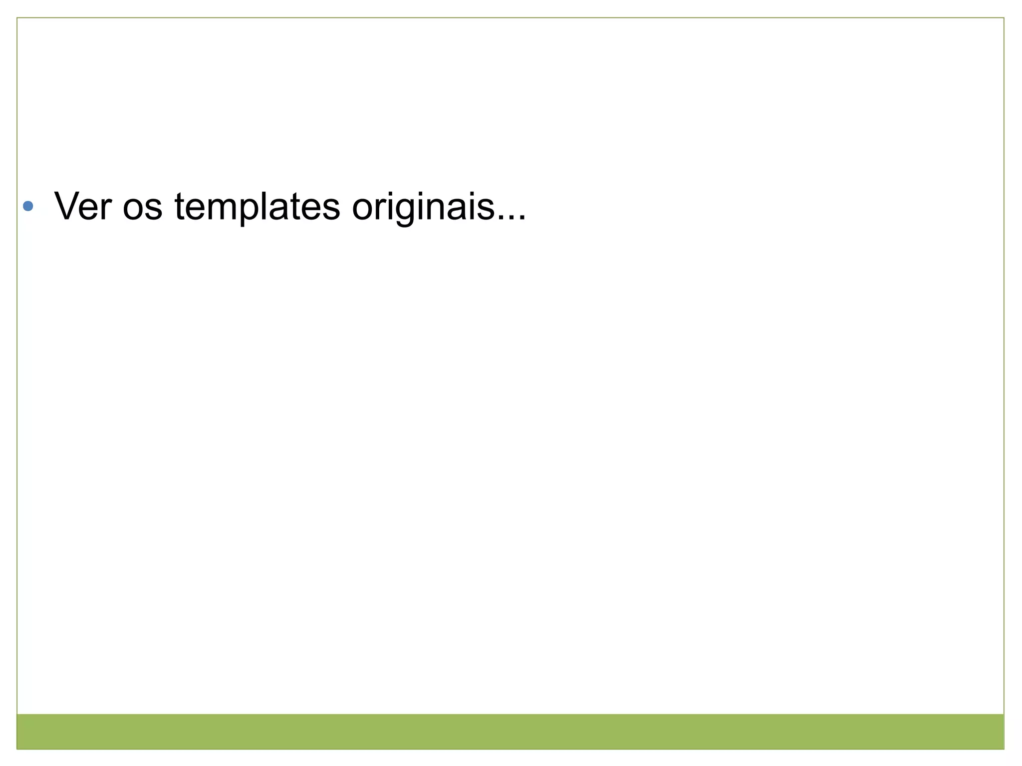 ●

Ver os templates originais...

 