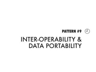 PATTERN #9   
INTER-OPERABILITY &
  DATA PORTABILITY
 