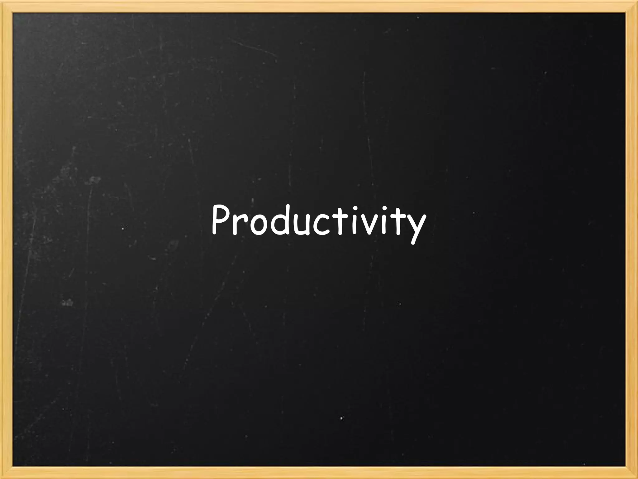 Productivity
 
 