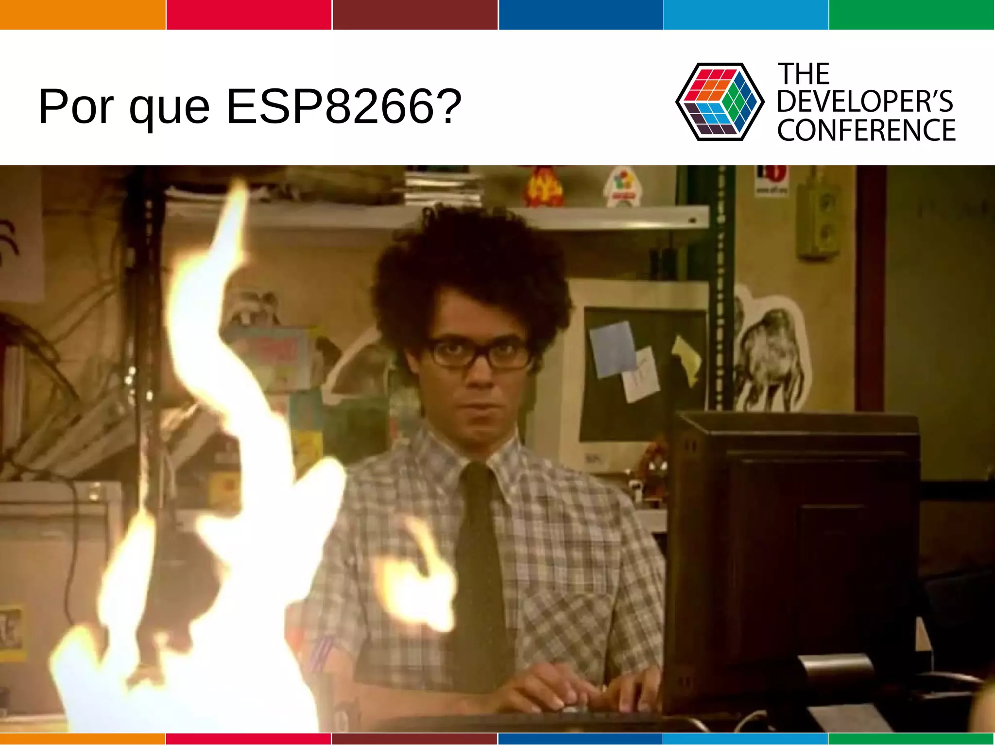 Globalcode – Open4education
Por que ESP8266?
 