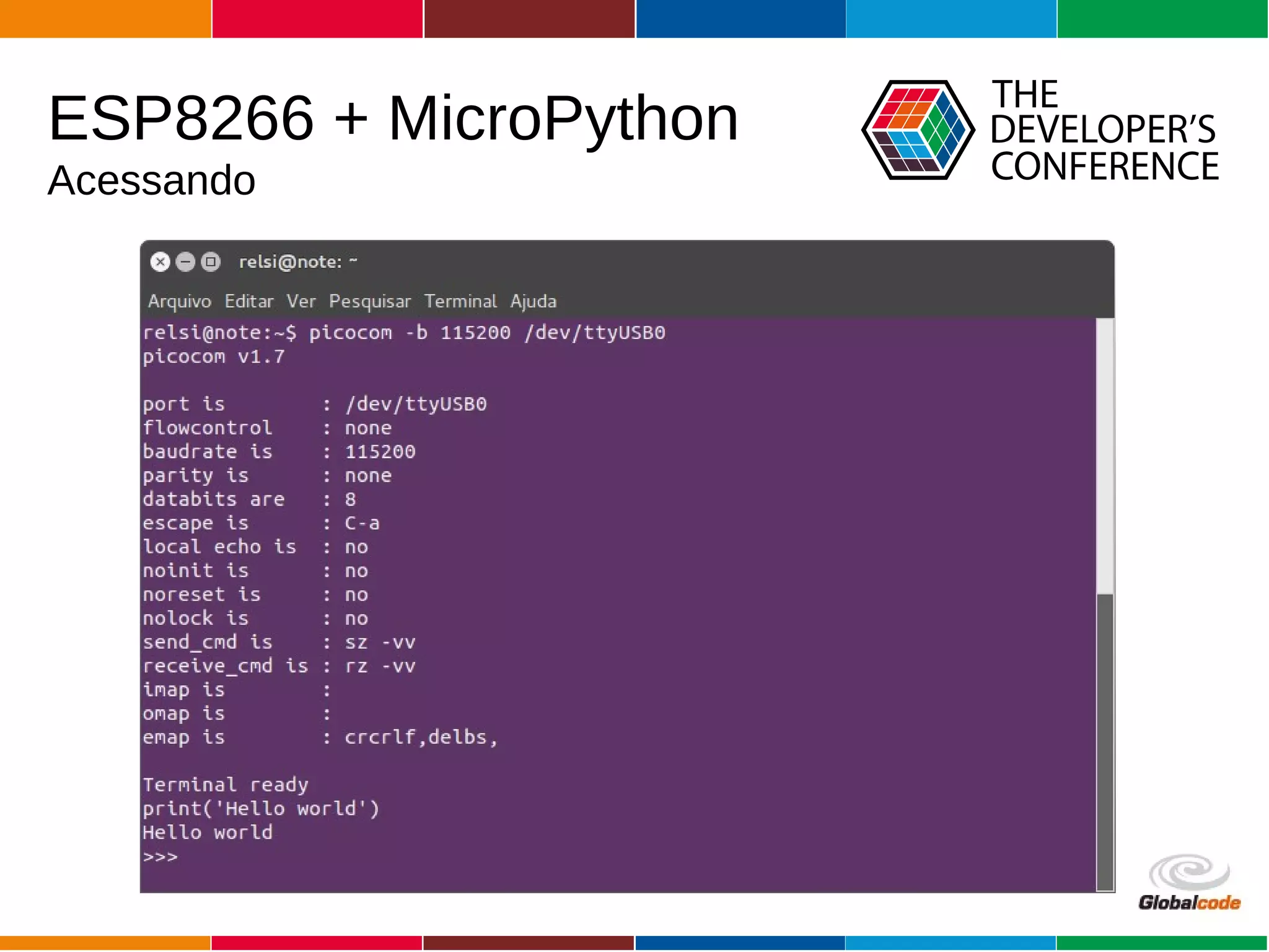 Globalcode – Open4education
ESP8266 + MicroPython
Acessando
 