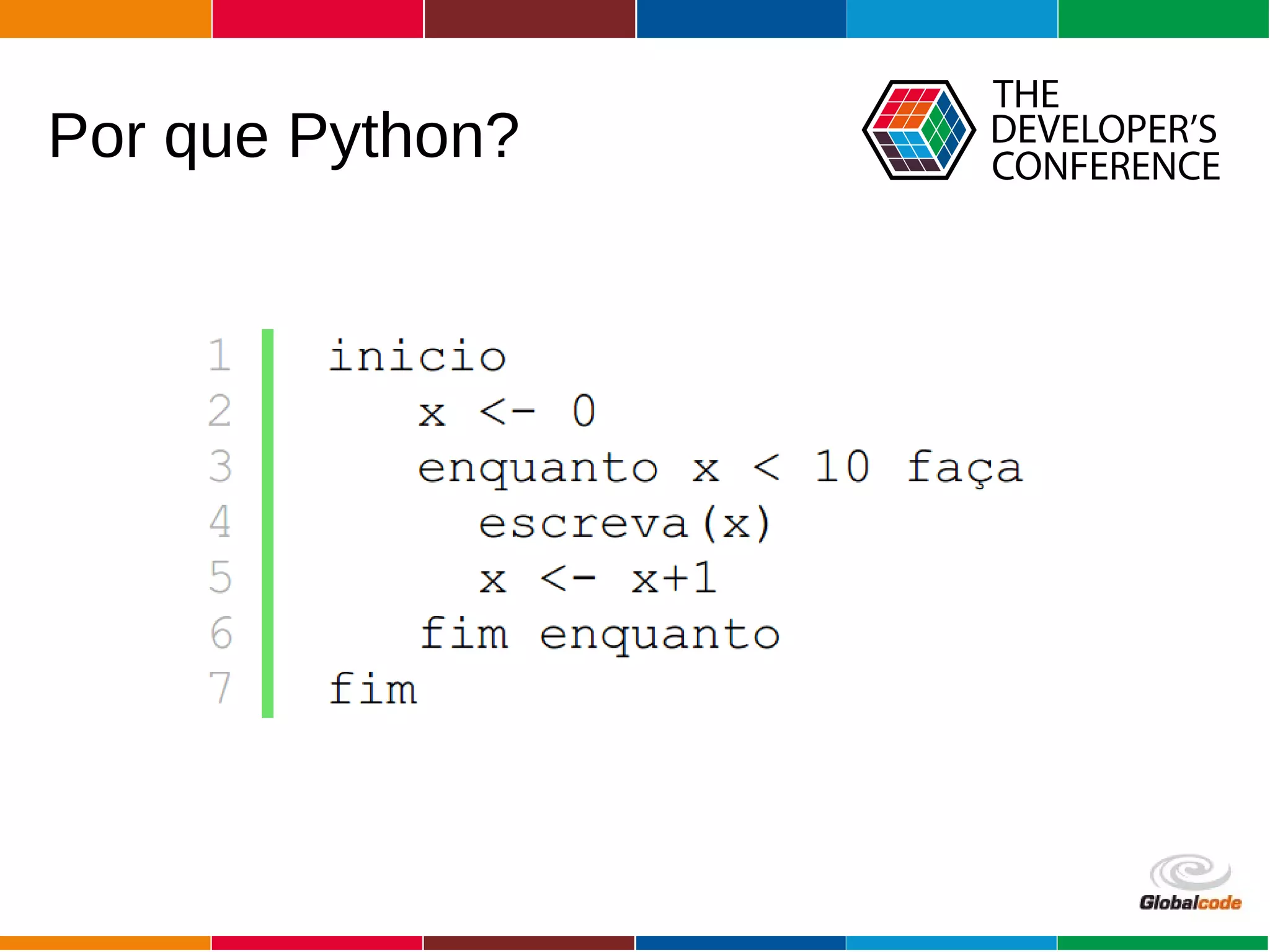 Globalcode – Open4education
Por que Python?
 