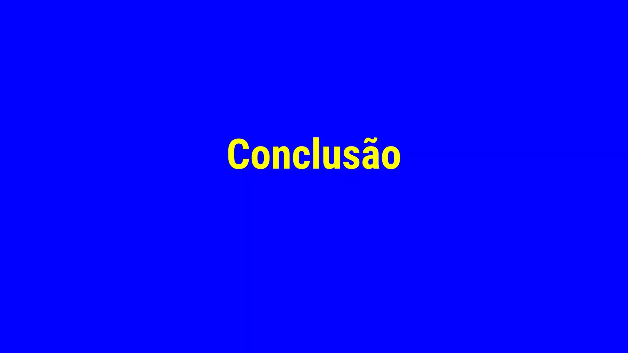 Conclusão
 