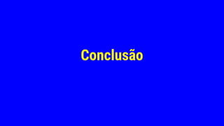 Conclusão
 