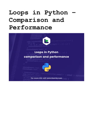 Loops in Python –
Comparison and
Performance
 