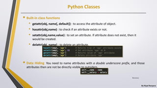 Python Classes
By Ripal Ranpara
 Built-in class functions
• getattr(obj, name[, default]) : to access the attribute of ob...