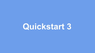 Quickstart 3
 