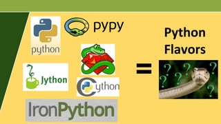 =
Python
Flavors
 