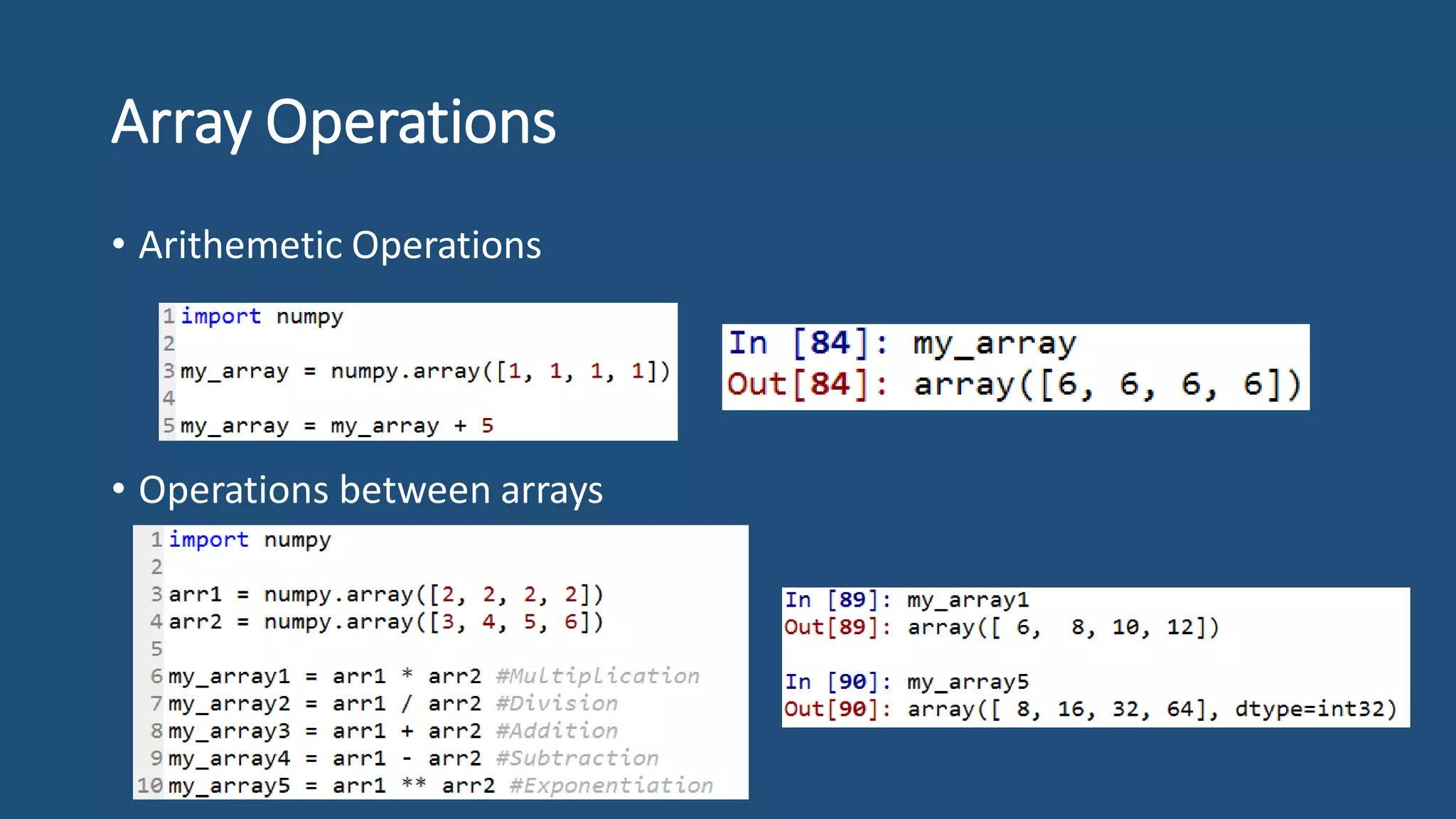 Array Operations
• Arithemetic Operations
• Operations between arrays
 